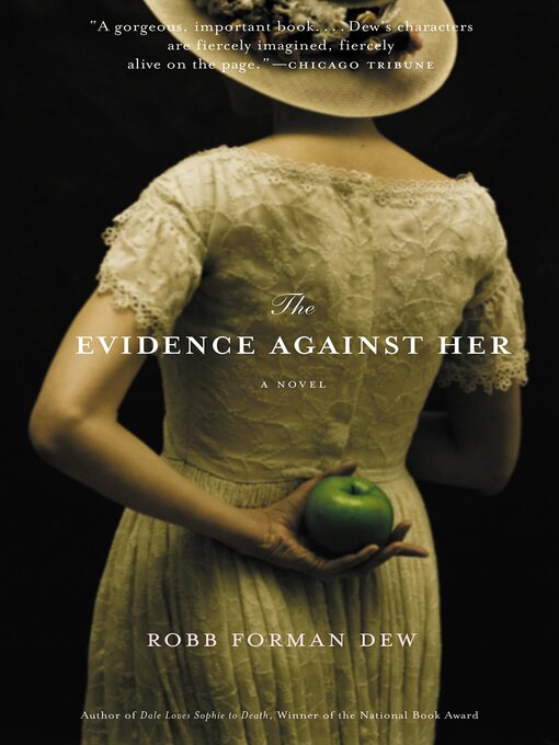 Title details for The Evidence Against Her by Robb Forman Dew - Available